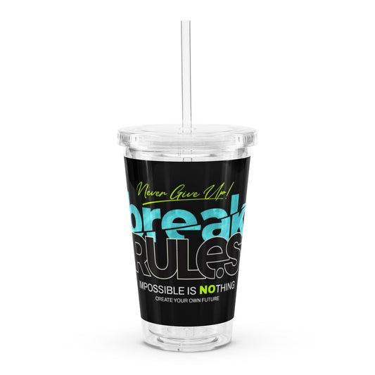 "Never Give Up!" Clear plastic tumbler