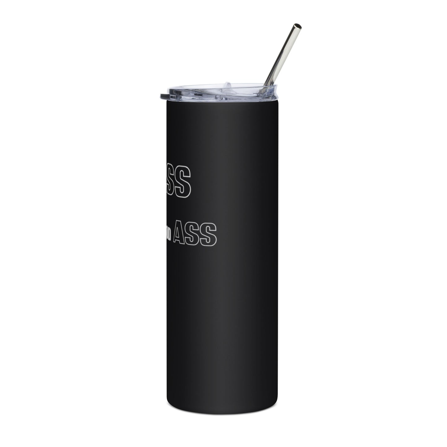 "BE A BADASS" Stainless steel tumbler