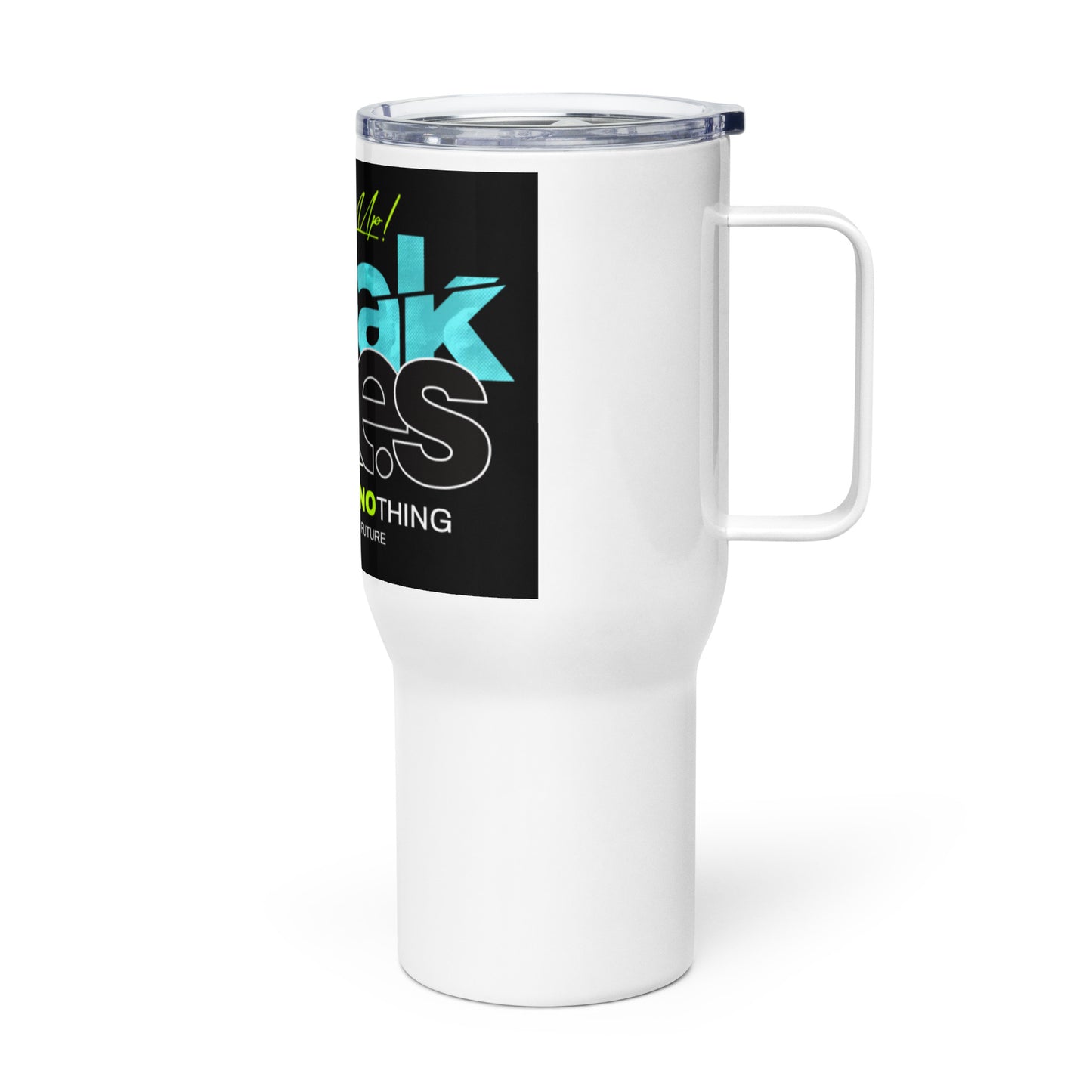 "Never Give Up!" Travel mug with a handle