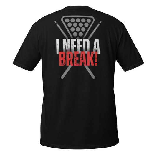 "I NEED A BREAK" Short-Sleeve Unisex T-Shirt