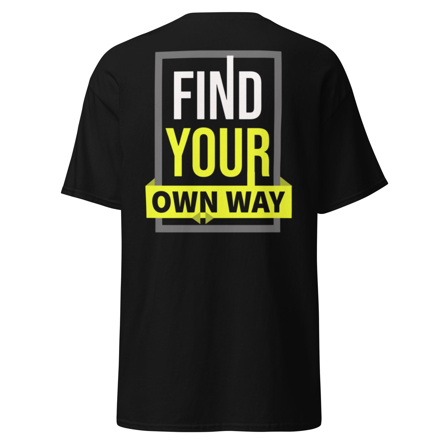 "FIND YOUR OWN WAY" Unisex classic tee