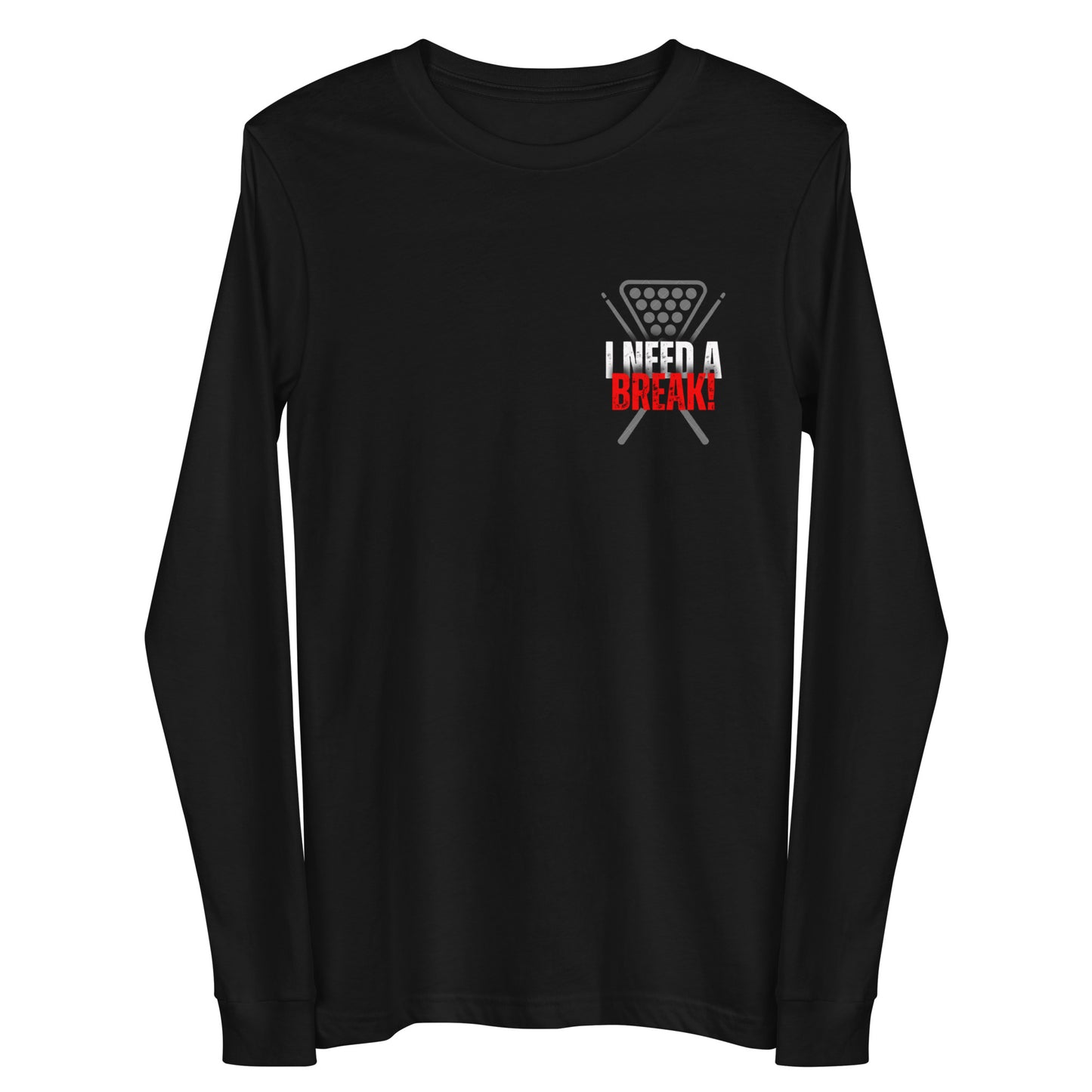 "I NEED A BREAK!" Unisex Long Sleeve Tee