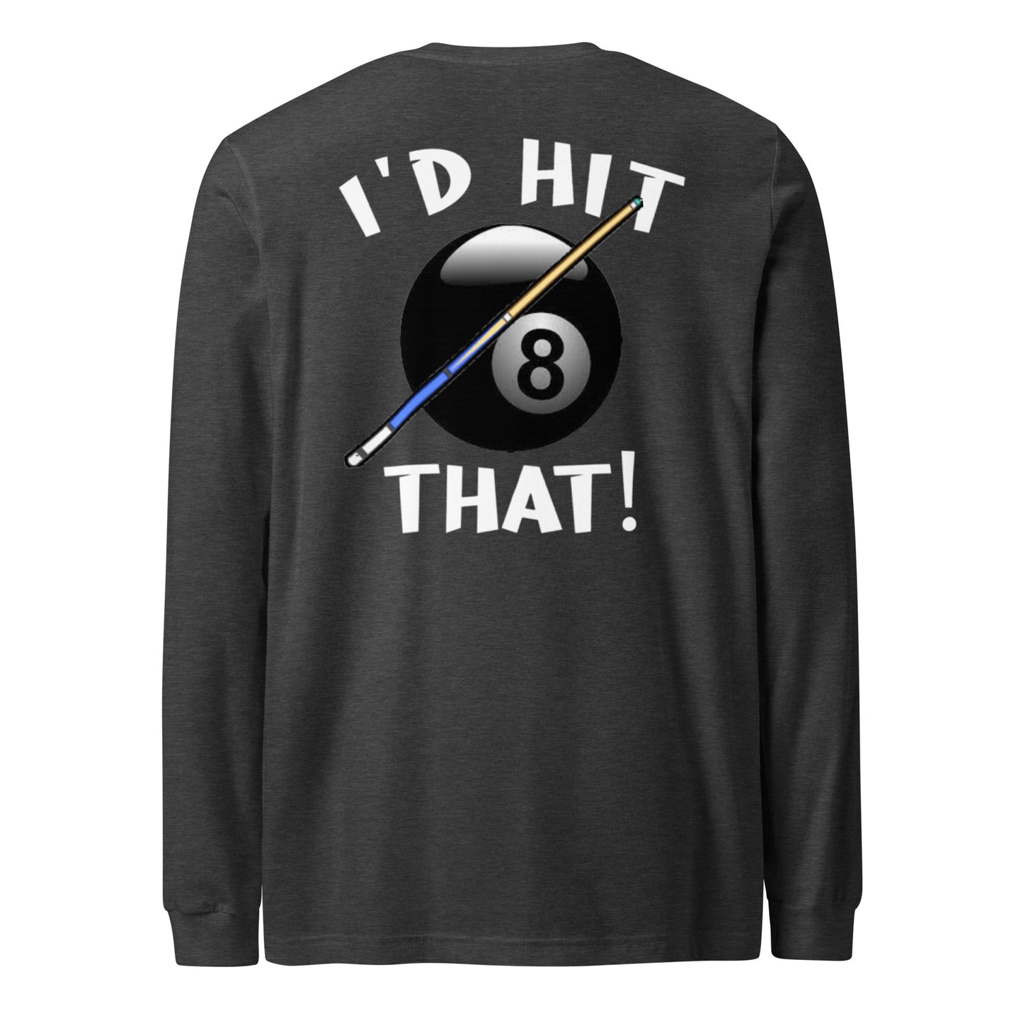 "I'D HIT THAT" Unisex Long Sleeve Tee