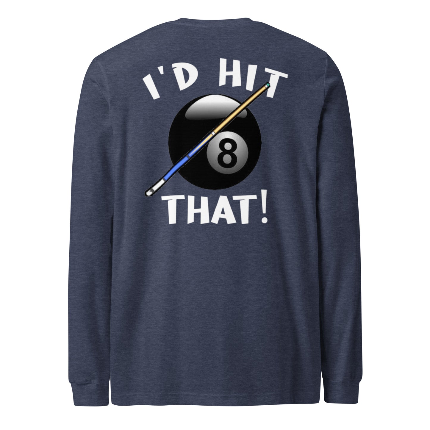 "I'D HIT THAT" Unisex Long Sleeve Tee