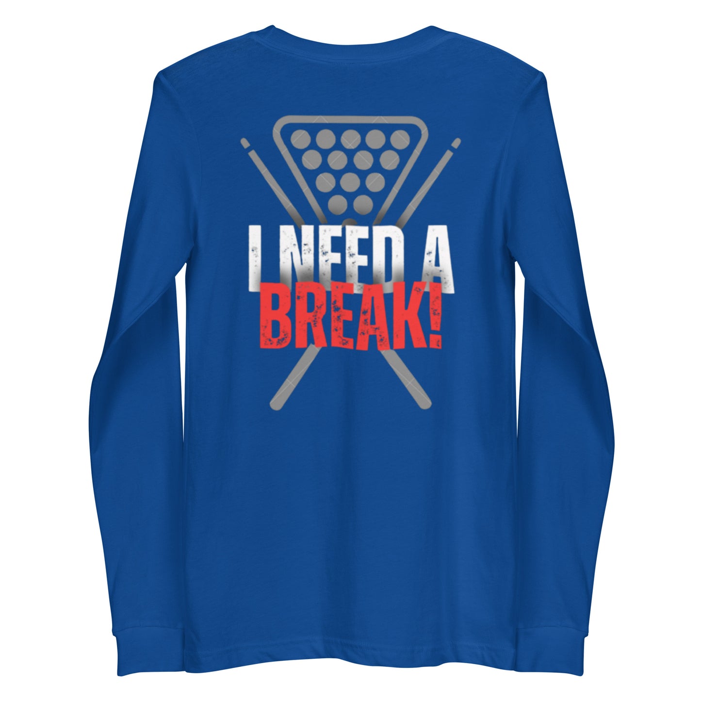 "I NEED A BREAK!" Unisex Long Sleeve Tee